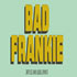 Bad Frankie