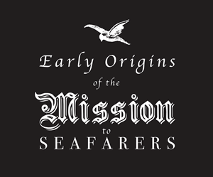 Early Origins of the Mission to Seafarers