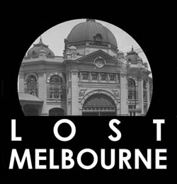 Lost Melbourne | Photos of forgotten Melbourne