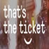 That's The Ticket