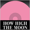 How High the Moon 
