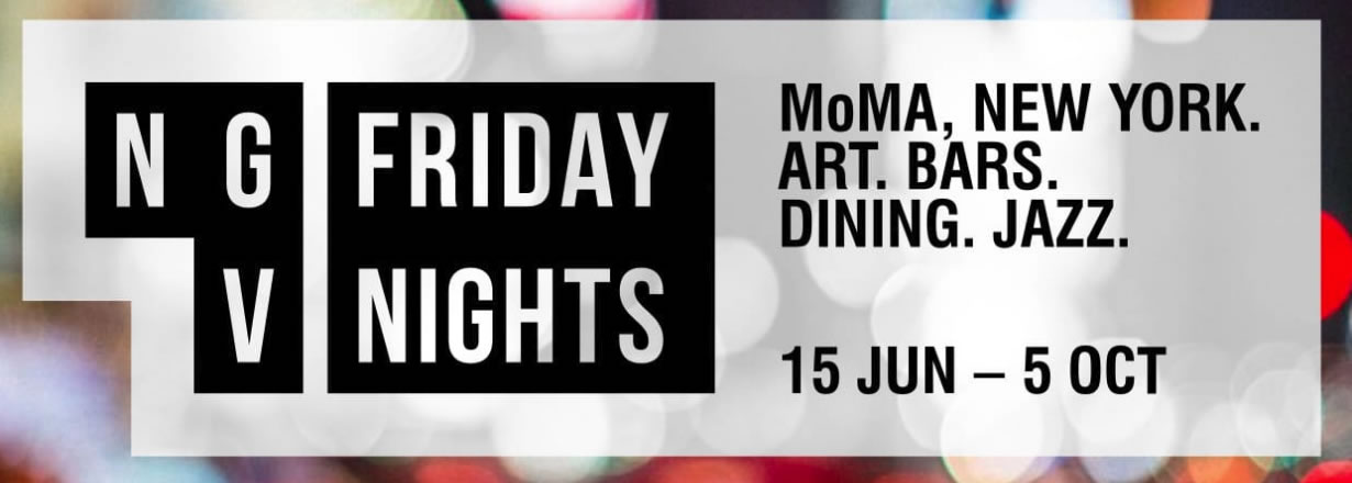 NGV Friday Nights | MoMA at NGV NGV Friday Nights | MoMA at NGV