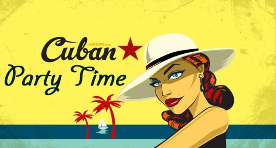 Cuban Party Time every Saturday Cuban Party Time every Saturday